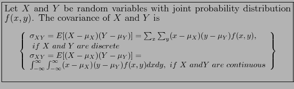 \fbox{\parbox{5in}{
Let $X$\ and $Y$\ be random variables with joint probability...
...continuous \\
\end{array}\right\rbrace
\end{displaymath}\ \end{footnotesize}}}