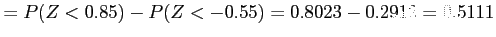 $\displaystyle =P(Z<0.85)-P(Z<-0.55)=0.8023-0.2912=0.5111
$