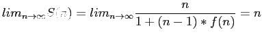 $\displaystyle lim_{n\rightarrow \infty} S(n)=lim_{n\rightarrow \infty} \frac{n}{1+(n-1)*f(n)}=n$