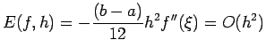 $\displaystyle E(f,h)=-\frac{(b-a)}{12}h^2f''(\xi)=O(h^2)
$