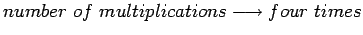 $ number of multiplications\longrightarrow four times$