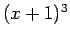 $ (x + 1)^3$