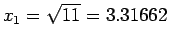 $ x_1=\sqrt{11}=3.31662$