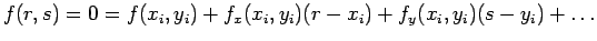 $ f(r,s)=0=f(x_i,y_i)+f_x(x_i,y_i)(r-x_i)+f_y(x_i,y_i)(s-y_i)+\ldots$