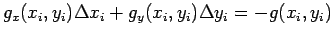 $ g_x(x_i,y_i)\Delta x_i+g_y(x_i,y_i)\Delta y_i=-g(x_i,y_i)$