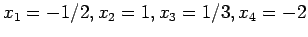 $ x_1=-1/2,x_2=1,x_3=1/3,x_4=-2$