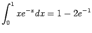 $\displaystyle \int_0^1 xe^{-x}dx=1-2e^{-1}
$