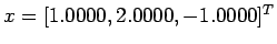 $ x = [1.0000, 2.0000, -1.0000]^T$