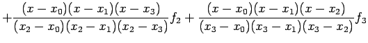 $\displaystyle +\frac{(x-x_0)(x-x_1)(x-x_3)}{(x_2-x_0)(x_2-x_1)(x_2-x_3)}f_2+\frac{(x-x_0)(x-x_1)(x-x_2)}{(x_3-x_0)(x_3-x_1)(x_3-x_2)}f_3
$