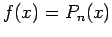 $ f(x)=P_n(x)$