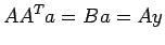 $\displaystyle AA^Ta = Ba= Ay
$