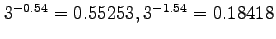 $3^{-0.54}=0.55253,3^{-1.54}=0.18418$