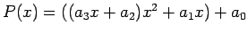 $P(x)=((a_3x+a_2)x^2+a_1x)+a_0$