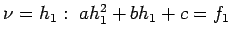 $\nu =h_1:  ah_1^2 + bh_1 + c =f_1$