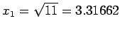 $x_1=\sqrt{11}=3.31662$