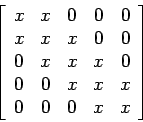 \begin{displaymath}
\left[
\begin{array}{ccccc}
x & x & 0 &0 &0 \\
x & x & x ...
... 0 & 0 & x &x &x \\
0 & 0 & 0 &x &x \\
\end{array} \right]
\end{displaymath}