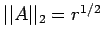 $\vert\vert A\vert\vert _2=r^{1/2}$