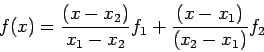 \begin{displaymath}
f(x)=\frac{(x-x_2)}{x_1-x_2}f_1+\frac{(x-x_1)}{(x_2-x_1)}f_2
\end{displaymath}