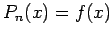 $P_n(x)= f(x)$