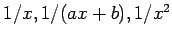 $1/x, 1/(ax + b), 1/x^2$