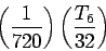 \begin{displaymath}
\left(\frac{1}{720}\right)\left(\frac{T_6}{32}\right)
\end{displaymath}