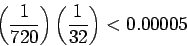 \begin{displaymath}
\left(\frac{1}{720}\right)\left(\frac{1}{32}\right)<0.00005
\end{displaymath}