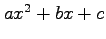 $ax^2+bx+c$