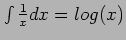 $\int \frac{1}{x}dx=log(x)$