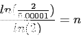 \begin{displaymath}
\frac{ln(\frac{2}{0.00001})}{ln(2)}=n
\end{displaymath}