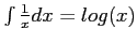 $\int \frac{1}{x}dx=log(x)$