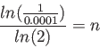 \begin{displaymath}
\frac{ln(\frac{1}{0.0001})}{ln(2)}=n
\end{displaymath}