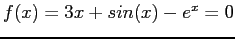 $ f(x) = 3x + sin(x) - e^x=0$