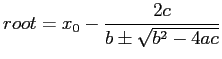 $\displaystyle root=x_0-\frac{2c}{b\pm\sqrt{b^2-4ac}}
$