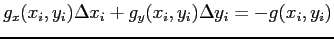 $ g_x(x_i,y_i)\Delta x_i+g_y(x_i,y_i)\Delta y_i=-g(x_i,y_i)$