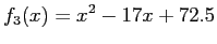 $\displaystyle f_3(x)=x^2-17x+72.5
$