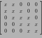 \begin{displaymath}
\left[
\begin{array}{ccccc}
x & x & 0 &0 &0 \\
x & x & x ...
... 0 & 0 & x &x &x \\
0 & 0 & 0 &x &x \\
\end{array} \right]
\end{displaymath}