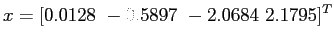 $\displaystyle x=[0.0128  -0.5897  -2.0684  2.1795]^T
$