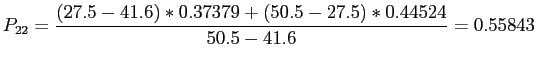 $\displaystyle P_{22}=\frac{(27.5-41.6)*0.37379+(50.5-27.5)*0.44524}{50.5-41.6}=0.55843
$