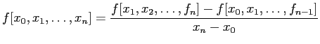 $\displaystyle f[x_0,x_1,\ldots,x_n]=\frac{f[x_1,x_2,\ldots,f_n]-f[x_0,x_1,\ldots,f_{n-1}]}{x_n-x_0}
$