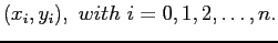 $\displaystyle (x_i,y_i), with i=0,1,2,\ldots,n.
$