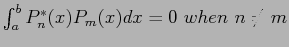 $ \int_a^b P_n^{*}(x) P_m(x)dx=0 when  n\neq m$