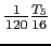 $ \frac{1}{120}\frac{T_5}{16}$