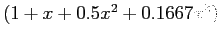 $ (1+x+ 0.5x^2 +0.1667x^3)$