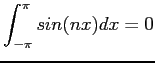 $\displaystyle \int_{-\pi}^{\pi}sin(nx)dx=0$