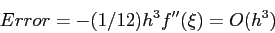 \begin{displaymath}
Error=-(1/12)h^3f''(\xi)=O(h^3)
\end{displaymath}