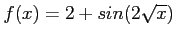 $f(x)=2+sin(2\sqrt x)$