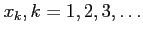 $x_k,k=1,2,3,\ldots$