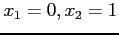 $x_1=0,x_2=1$