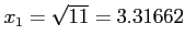 $x_1=\sqrt{11}=3.31662$