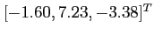 $[-1.60, 7.23, -3.38]^T$